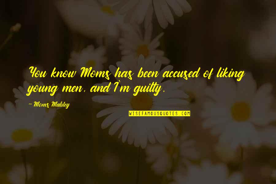 Books That Will Make You Cry Quotes By Moms Mabley: You know Moms has been accused of liking