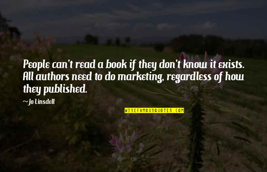 Books That You Can Read Quotes By Jo Linsdell: People can't read a book if they don't