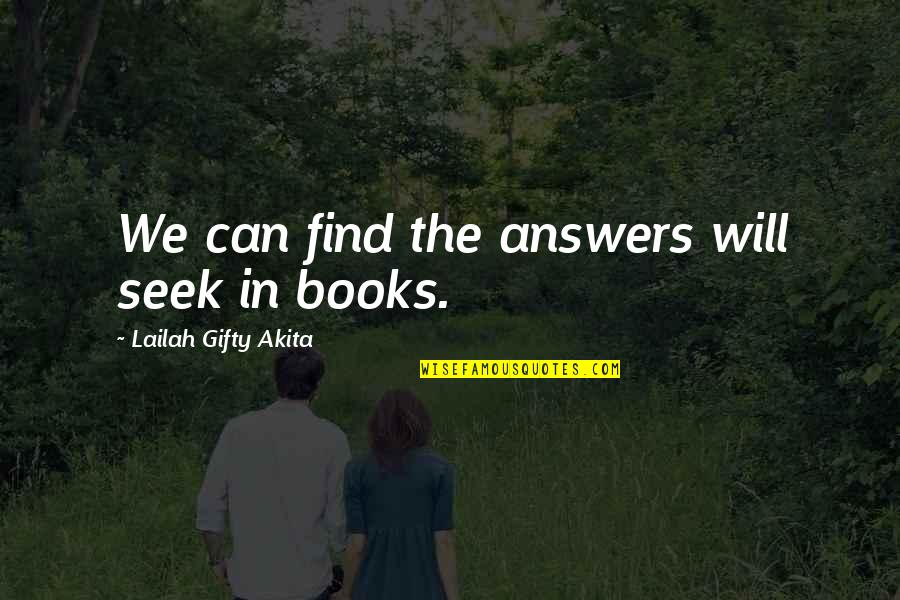Books That You Can Read Quotes By Lailah Gifty Akita: We can find the answers will seek in