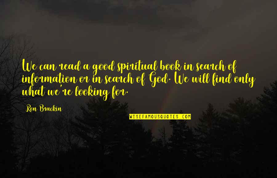 Books That You Can Read Quotes By Ron Brackin: We can read a good spiritual book in
