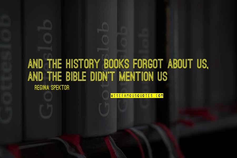 Books The Bible Quotes By Regina Spektor: And the history books forgot about us, and