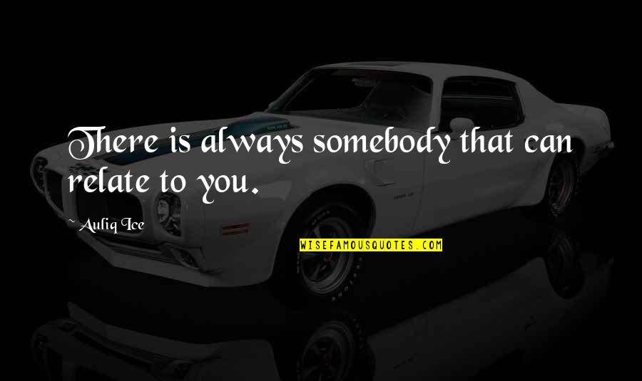 Books Thomas Jefferson Quotes By Auliq Ice: There is always somebody that can relate to