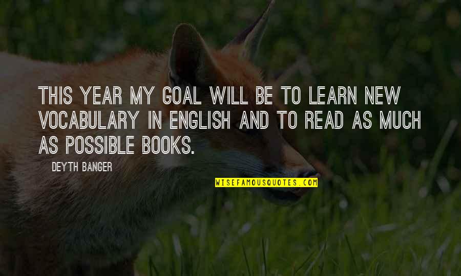 Books To Read Quotes By Deyth Banger: This year my goal will be to learn