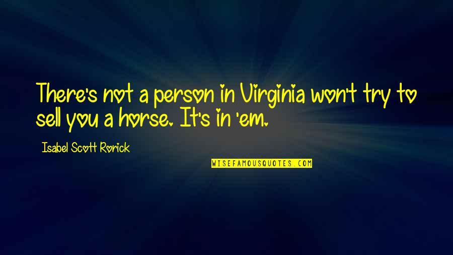 Books Turned Into Movies Quotes By Isabel Scott Rorick: There's not a person in Virginia won't try