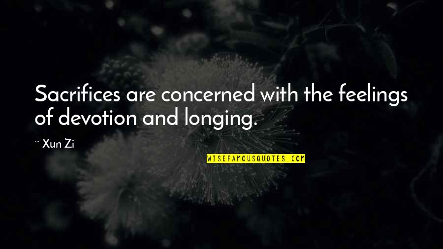 Books Vs Ebooks Quotes By Xun Zi: Sacrifices are concerned with the feelings of devotion