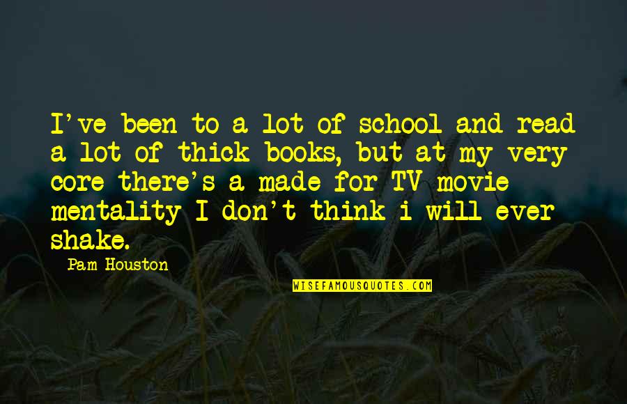 Books Vs Movie Quotes By Pam Houston: I've been to a lot of school and