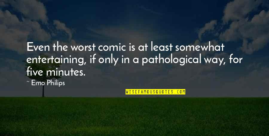 Books Vs Social Media Quotes By Emo Philips: Even the worst comic is at least somewhat Books Vs Social Media Quotes By Emo Philips: Even the worst comic is at least somewhat
