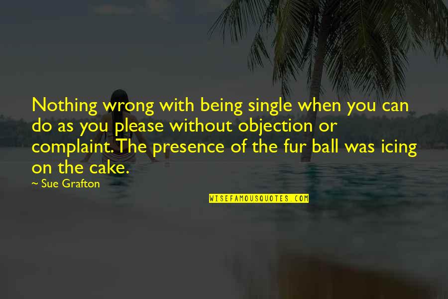 Books Vs Social Media Quotes By Sue Grafton: Nothing wrong with being single when you can Books Vs Social Media Quotes By Sue Grafton: Nothing wrong with being single when you can