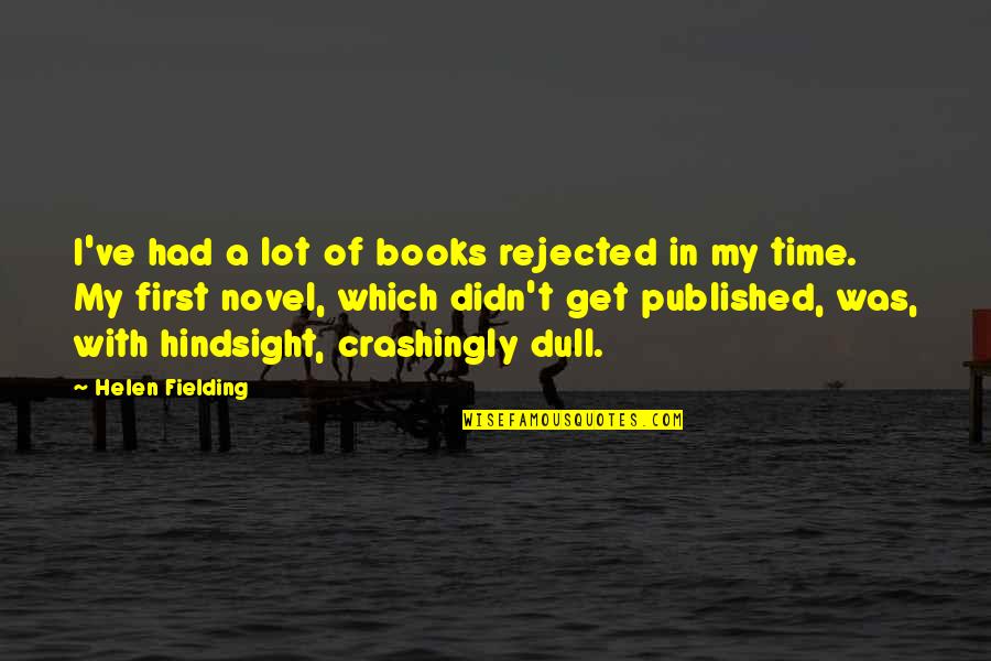 Books With A Lot Of Quotes By Helen Fielding: I've had a lot of books rejected in