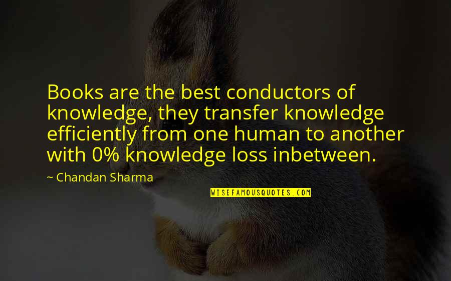 Books With The Best Quotes By Chandan Sharma: Books are the best conductors of knowledge, they