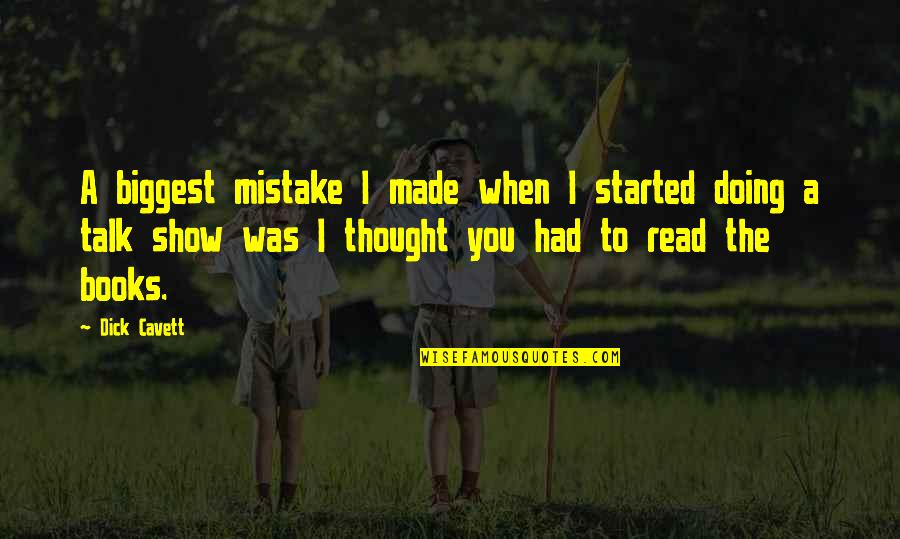 Books You Read Quotes By Dick Cavett: A biggest mistake I made when I started