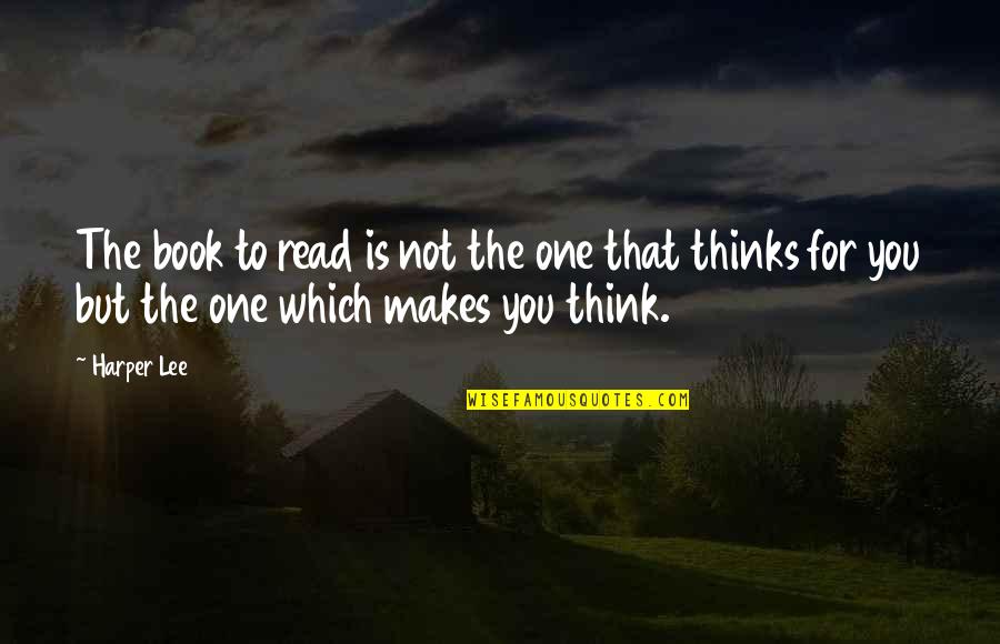 Books You Read Quotes By Harper Lee: The book to read is not the one