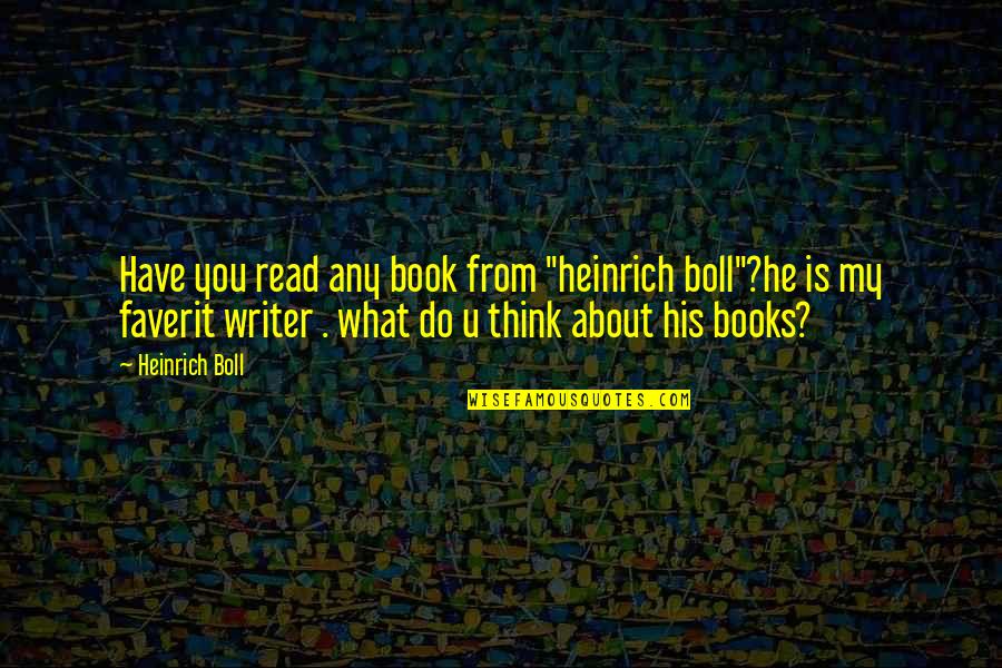 Books You Read Quotes By Heinrich Boll: Have you read any book from "heinrich boll"?he