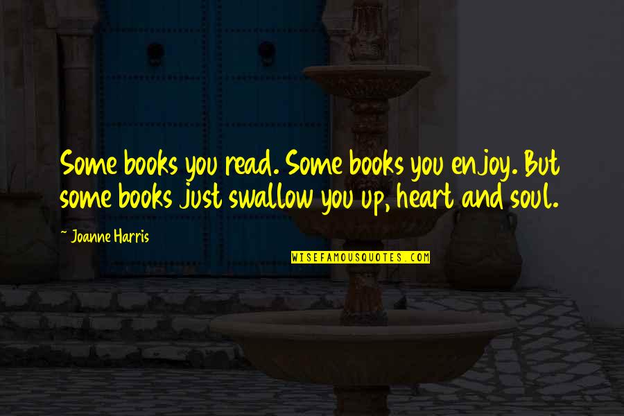 Books You Read Quotes By Joanne Harris: Some books you read. Some books you enjoy.