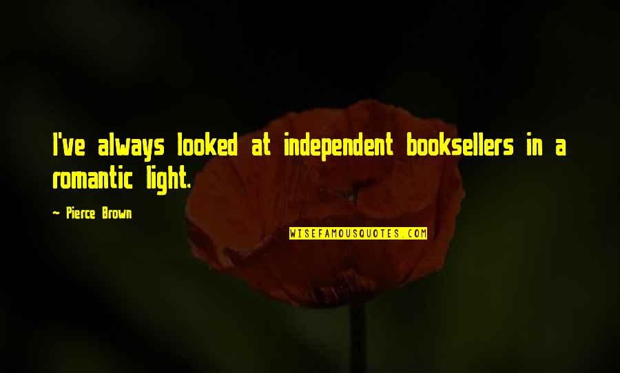 Booksellers Quotes By Pierce Brown: I've always looked at independent booksellers in a