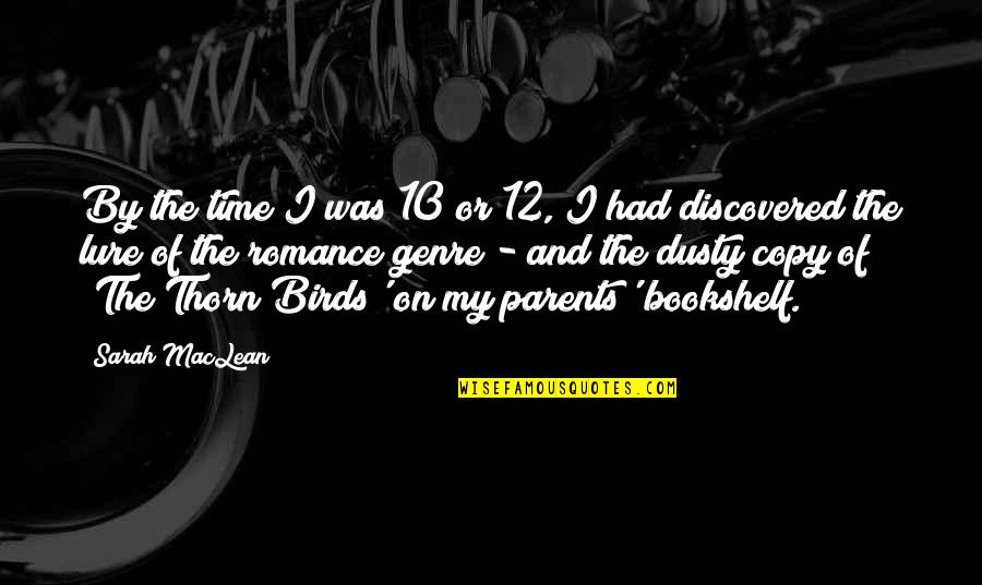 Bookshelf Quotes By Sarah MacLean: By the time I was 10 or 12,