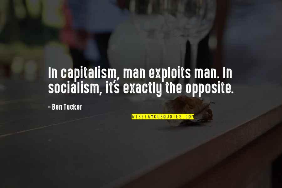 Bookshelves With Glass Quotes By Ben Tucker: In capitalism, man exploits man. In socialism, it's