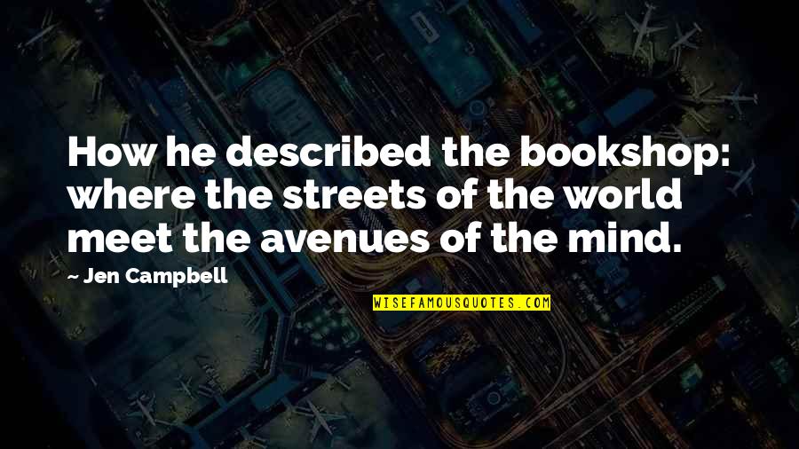 Bookshop Quotes By Jen Campbell: How he described the bookshop: where the streets