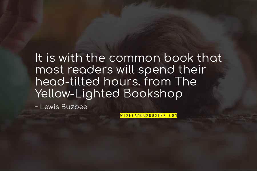 Bookshop Quotes By Lewis Buzbee: It is with the common book that most