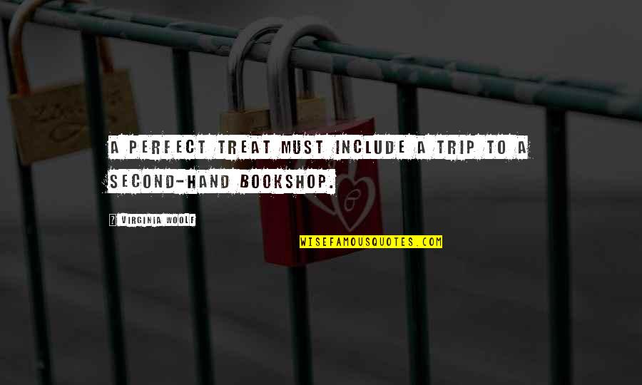 Bookshop Quotes By Virginia Woolf: A perfect treat must include a trip to