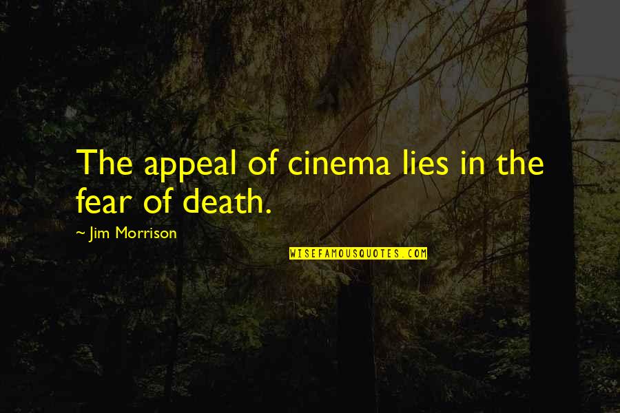 Bookshops Best Quotes By Jim Morrison: The appeal of cinema lies in the fear Bookshops Best Quotes By Jim Morrison: The appeal of cinema lies in the fear