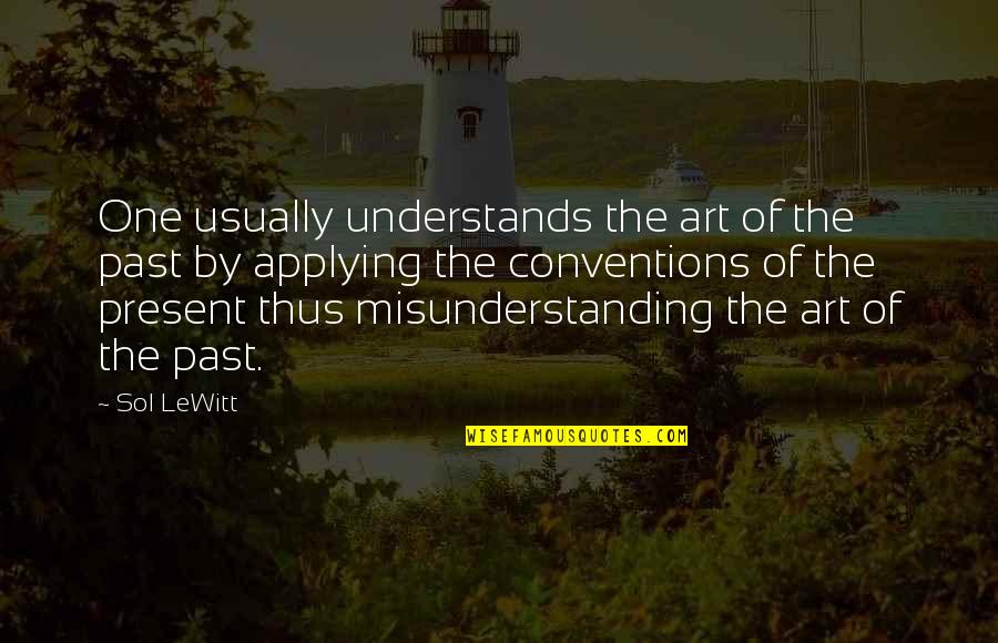 Bookshots Quotes By Sol LeWitt: One usually understands the art of the past