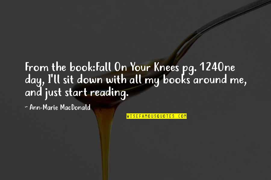 Books'll Quotes By Ann-Marie MacDonald: From the book:Fall On Your Knees pg. 124One