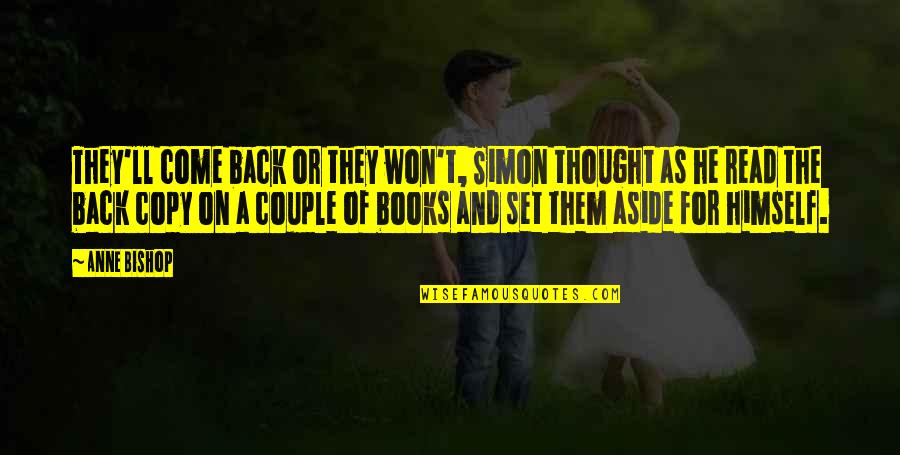Books'll Quotes By Anne Bishop: They'll come back or they won't, Simon thought