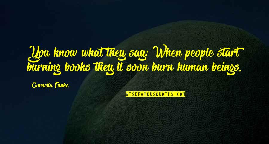 Books'll Quotes By Cornelia Funke: You know what they say: When people start
