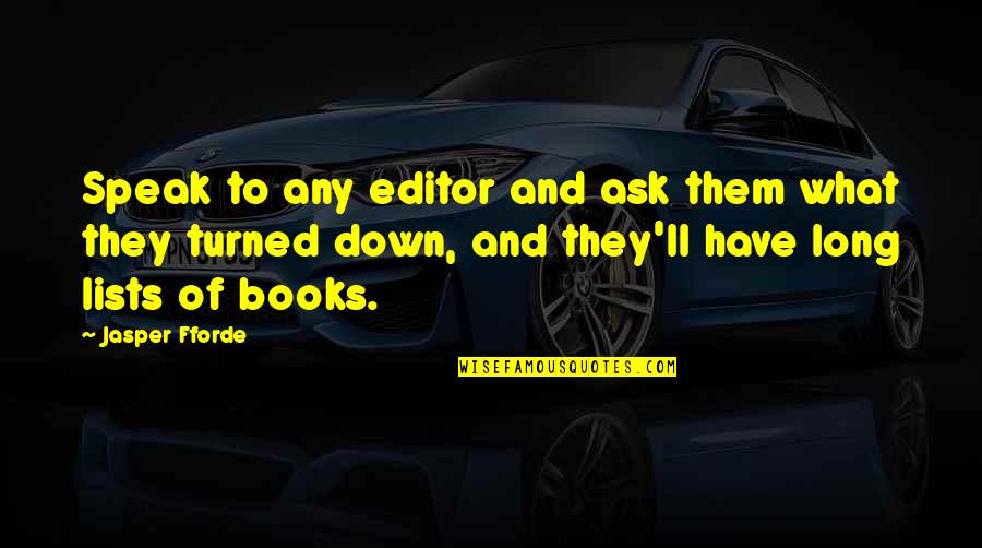 Books'll Quotes By Jasper Fforde: Speak to any editor and ask them what