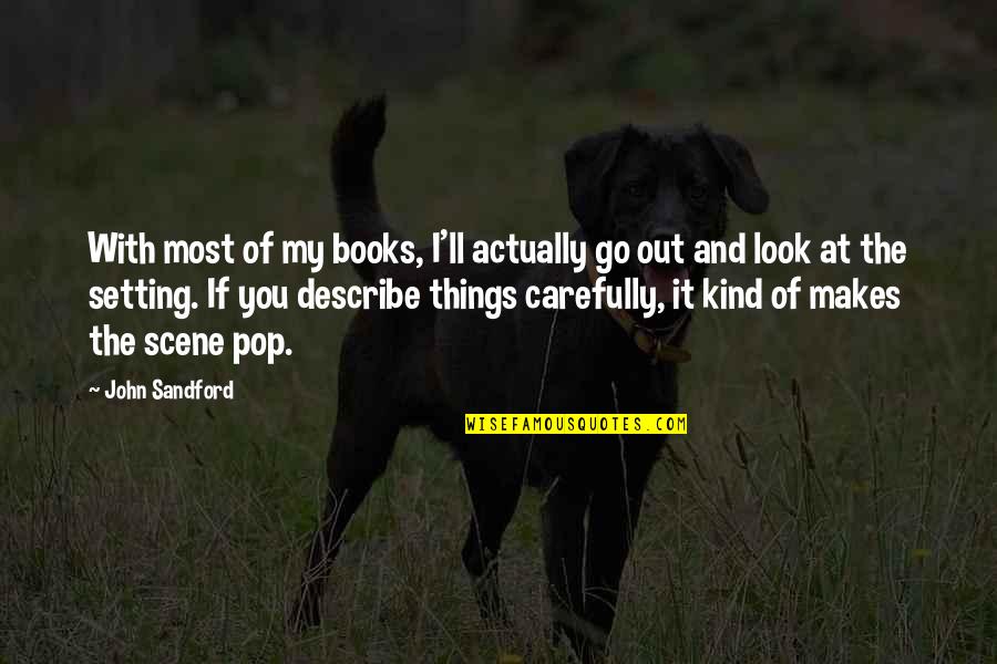 Books'll Quotes By John Sandford: With most of my books, I'll actually go