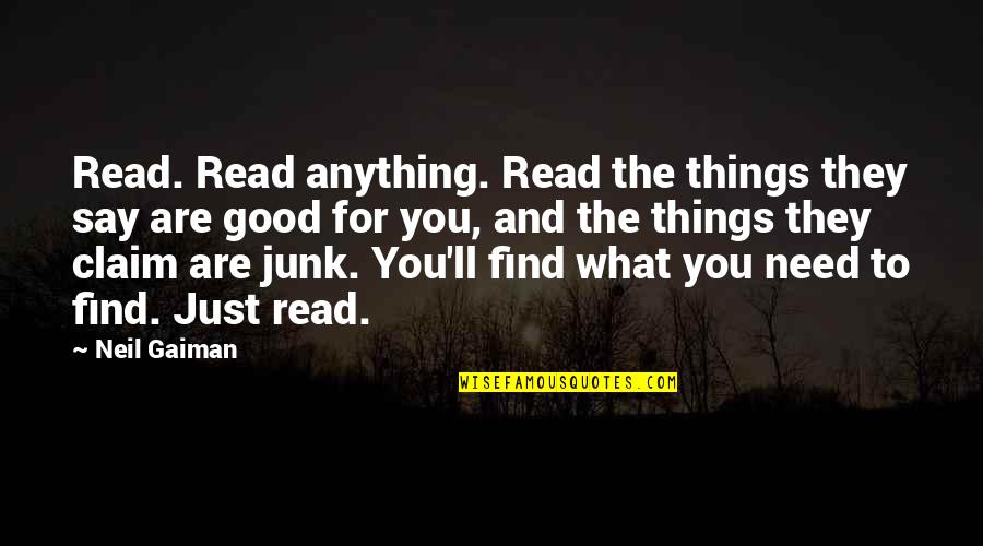 Books'll Quotes By Neil Gaiman: Read. Read anything. Read the things they say