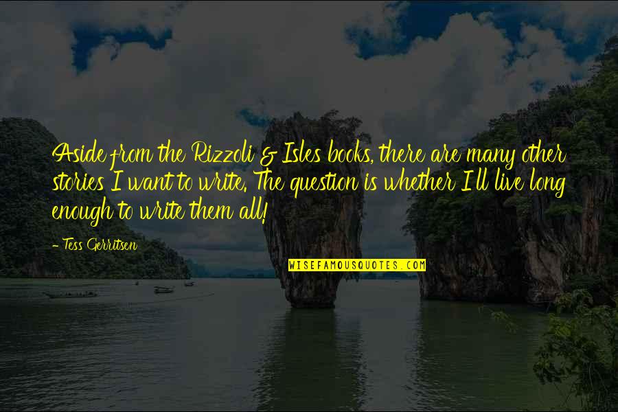 Books'll Quotes By Tess Gerritsen: Aside from the Rizzoli & Isles books, there Books'll Quotes By Tess Gerritsen: Aside from the Rizzoli & Isles books, there