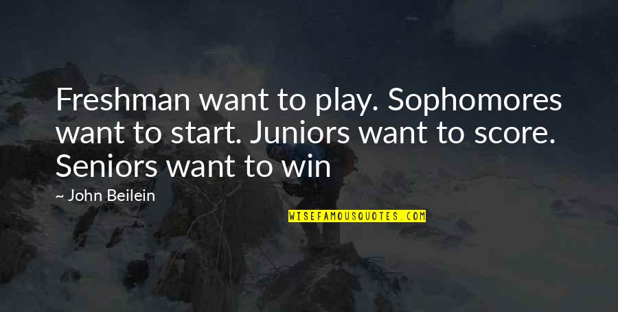 Bookstands Quotes By John Beilein: Freshman want to play. Sophomores want to start. Bookstands Quotes By John Beilein: Freshman want to play. Sophomores want to start.