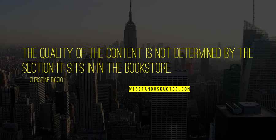 Bookstore Quotes By Christine Riccio: The quality of the content is not determined