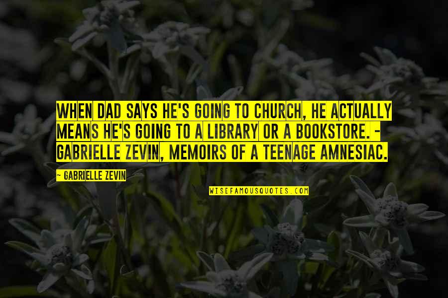 Bookstore Quotes By Gabrielle Zevin: When dad says he's going to church, he