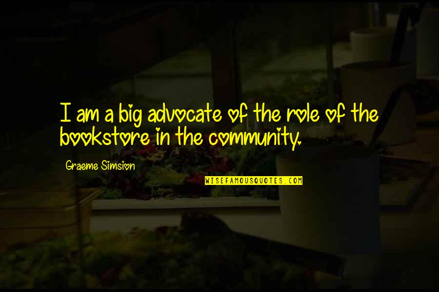 Bookstore Quotes By Graeme Simsion: I am a big advocate of the role