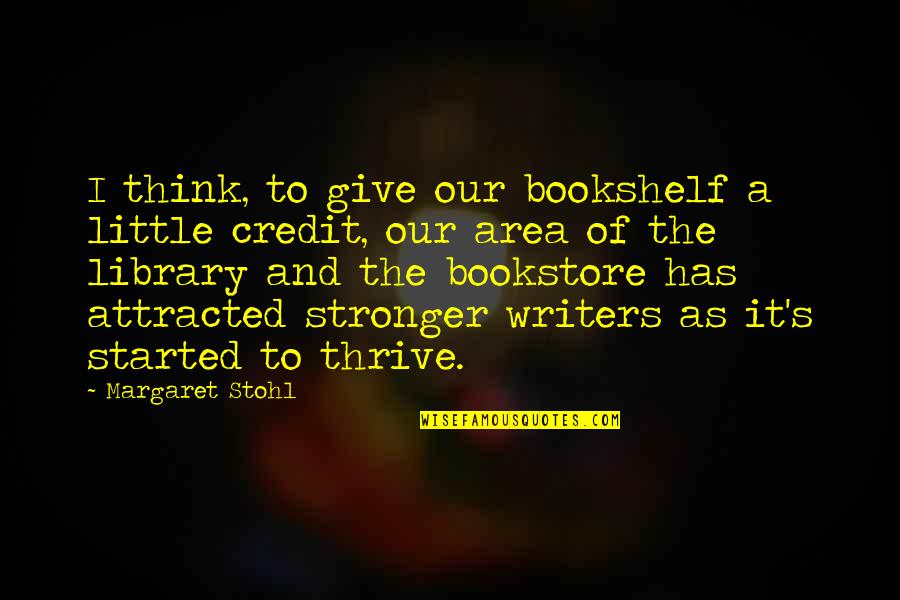 Bookstore Quotes By Margaret Stohl: I think, to give our bookshelf a little