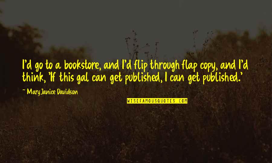 Bookstore Quotes By MaryJanice Davidson: I'd go to a bookstore, and I'd flip