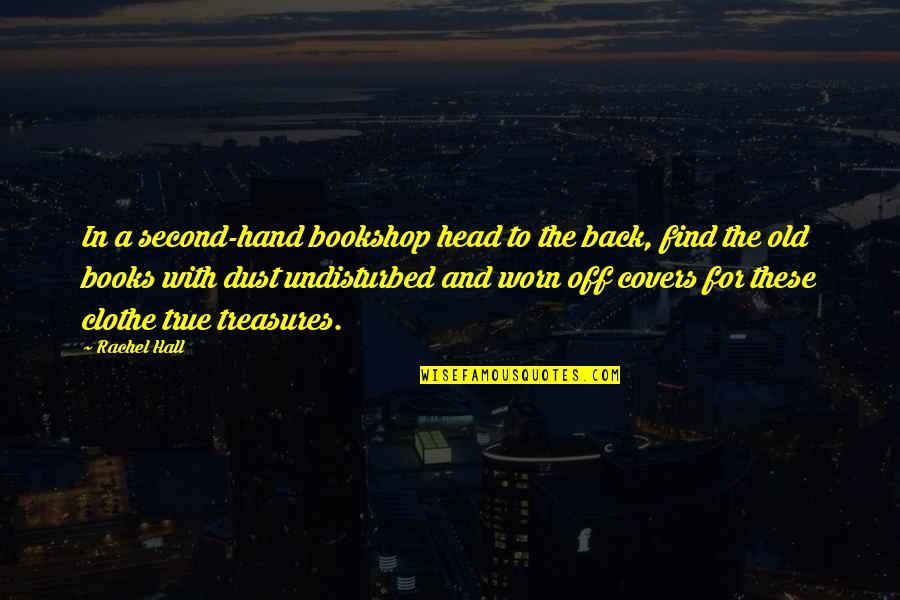 Bookstore Quotes By Rachel Hall: In a second-hand bookshop head to the back,
