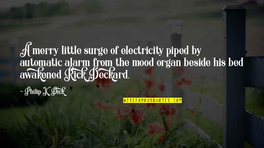 Bookstores Online Quotes By Philip K. Dick: A merry little surge of electricity piped by