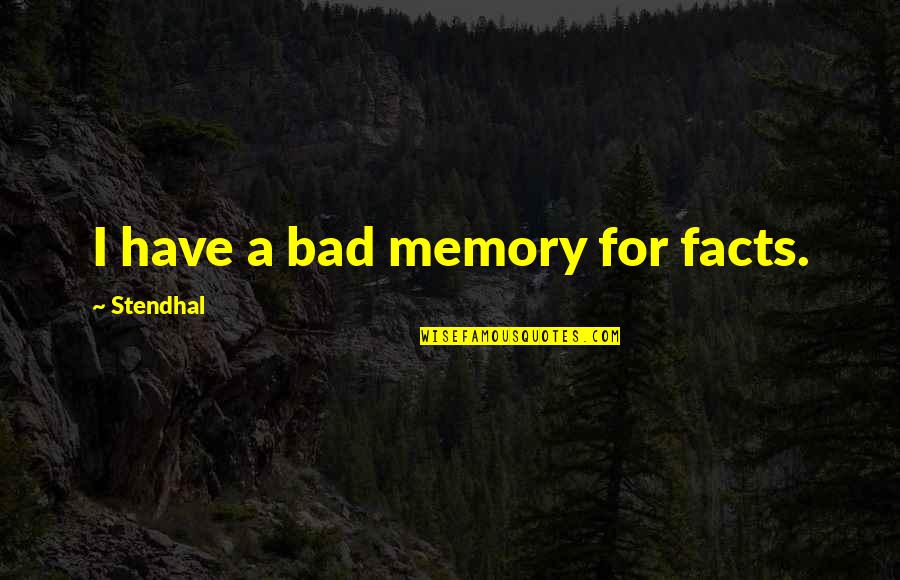 Bookstores Online Quotes By Stendhal: I have a bad memory for facts.
