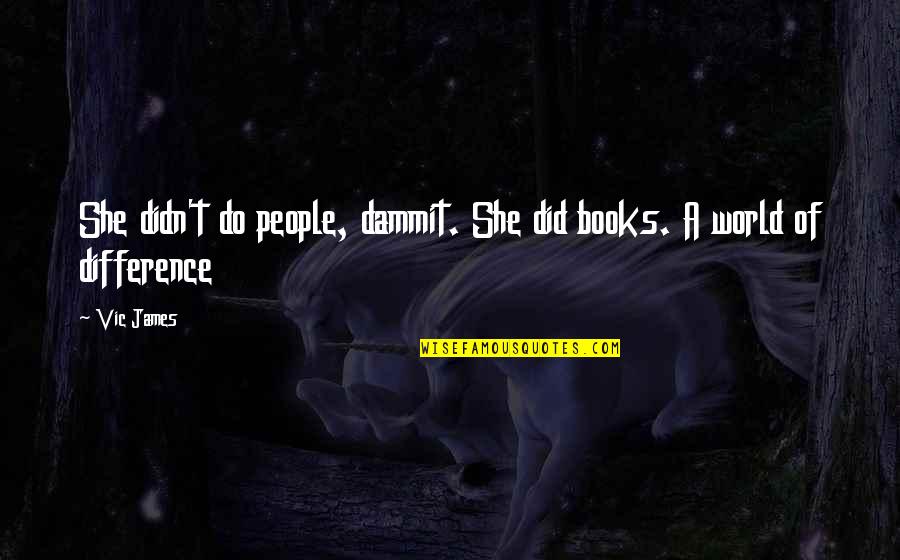 Bookworm Quotes By Vic James: She didn't do people, dammit. She did books.