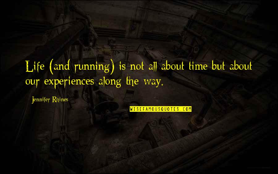 Boom Shankar Quotes By Jennifer Rhines: Life (and running) is not all about time