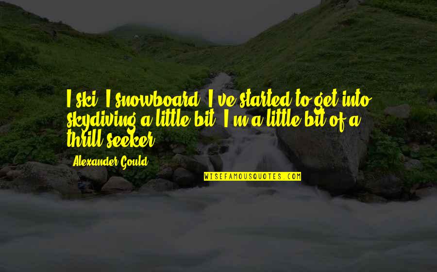 Boombot Discord Quotes By Alexander Gould: I ski, I snowboard, I've started to get Boombot Discord Quotes By Alexander Gould: I ski, I snowboard, I've started to get