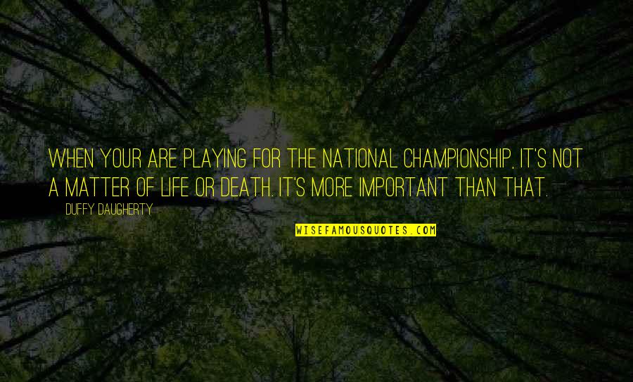 Boombot Discord Quotes By Duffy Daugherty: When your are playing for the national championship, Boombot Discord Quotes By Duffy Daugherty: When your are playing for the national championship,