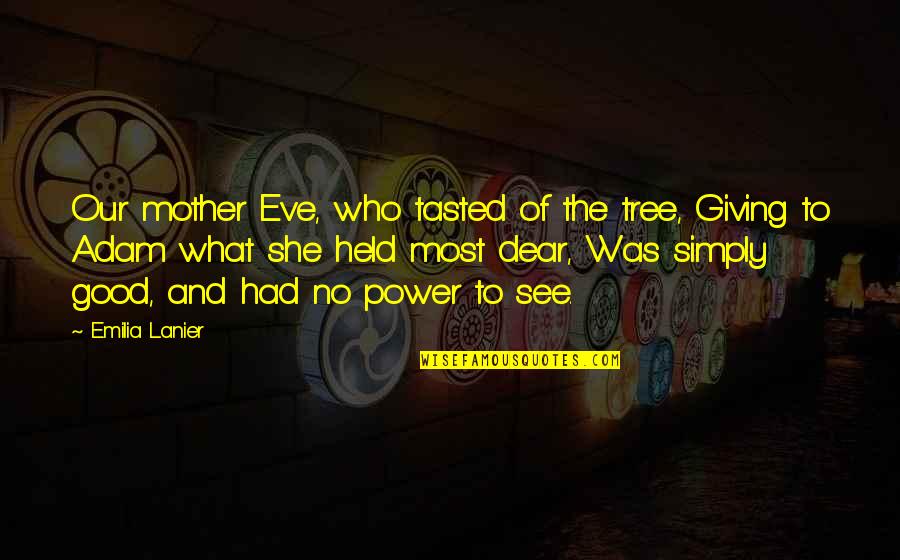 Boombot Discord Quotes By Emilia Lanier: Our mother Eve, who tasted of the tree, Boombot Discord Quotes By Emilia Lanier: Our mother Eve, who tasted of the tree,