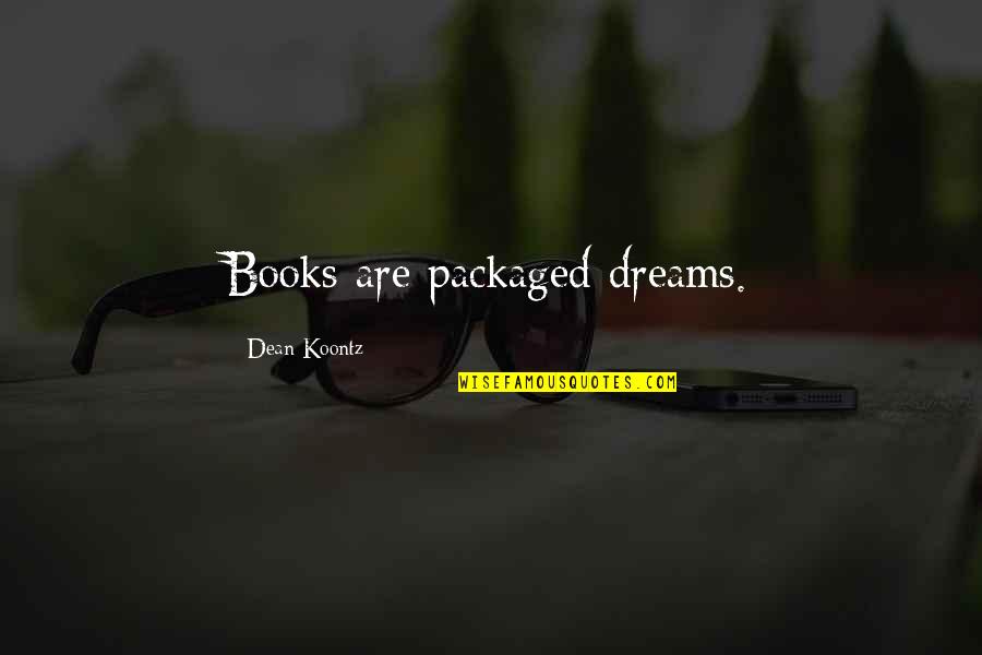 Boombox Quotes By Dean Koontz: Books are packaged dreams. Boombox Quotes By Dean Koontz: Books are packaged dreams.