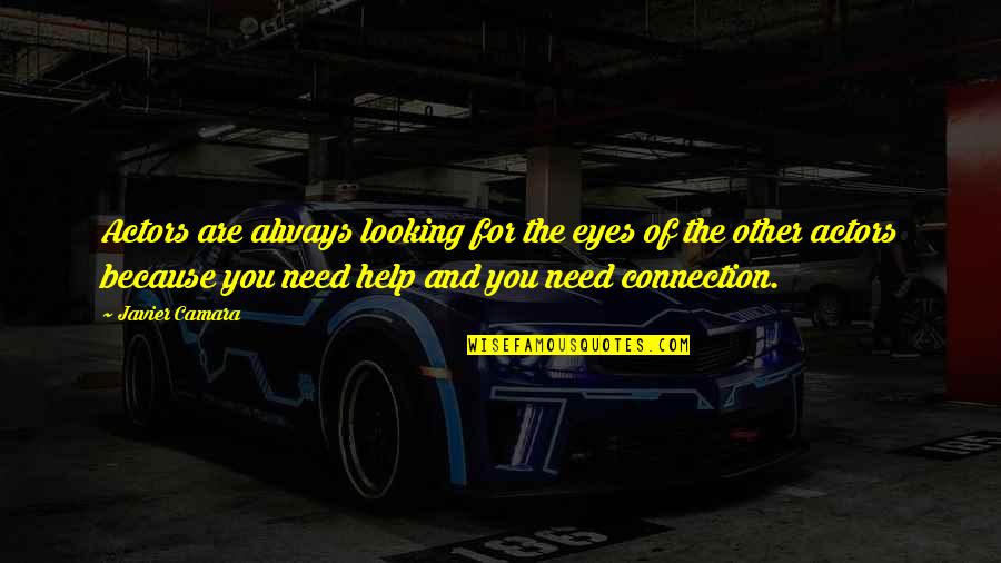 Boombox Quotes By Javier Camara: Actors are always looking for the eyes of Boombox Quotes By Javier Camara: Actors are always looking for the eyes of