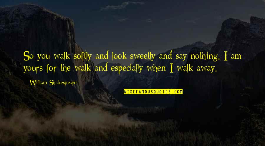 Boomer Facebook Quotes By William Shakespeare: So you walk softly and look sweetly and Boomer Facebook Quotes By William Shakespeare: So you walk softly and look sweetly and